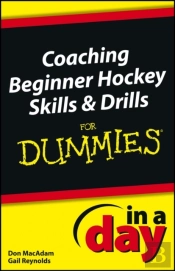 Coaching Beginner Hockey Skills And Drills In A Day For Dummies