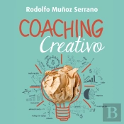 Coaching Creativo. Para Un Liderazgo Innovador Y Humanista