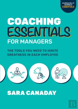 Bertrand.pt - Coaching Essentials For Managers: The Tools You Need To Ignite Greatness In Each Employee