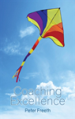 Coaching Excellence: Move Beyond Coaching Models And Learn To Create Powerful Change