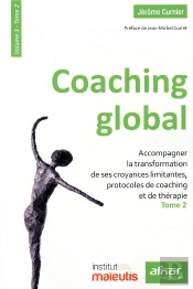 Coaching Global V. 3 Tome 2 ; Accompagner La Transformation De Ses Croyances Limitantes
