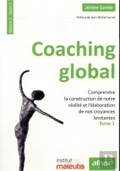 Coaching Global Volume 3 - Comprendre La Construction De Notre Realite Et L'Elaboration De Nos Croya