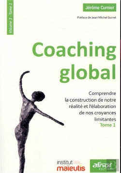 Bertrand.pt - Coaching Global Volume 3 - Comprendre La Construction De Notre Realite Et L'Elaboration De Nos Croya