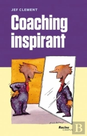 Coaching Inspirant ; Le Coaching N'Est Pas Une Forme 'Soft' De Direction !