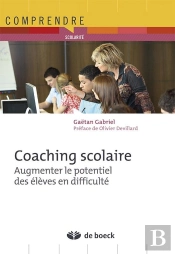 Coaching Scolaire ; Augmenter Le Potentiel Des Eleves En Difficulté