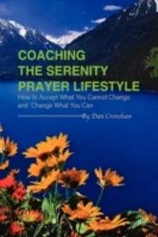 Coaching The Serenity Prayer Lifestyle:
