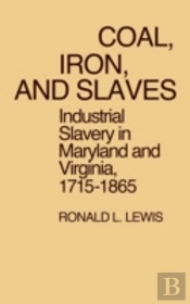 Coal, Iron, And Slaves