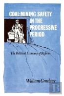 Coal-Mining Safety In The Progressive Period