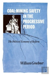 Coal-Mining Safety In The Progressive Period