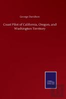 Coast Pilot Of California, Oregon, And Washington Territory