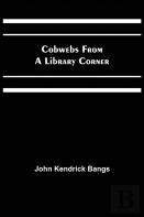 Cobwebs From A Library Corner