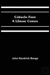 Cobwebs From A Library Corner