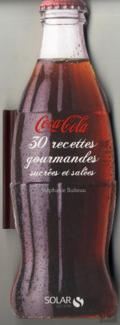 Coca Cola  30 Recettes Gourmandes Sucrees & Salees Ne