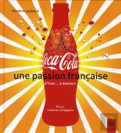 Coca-Cola, Une Passion Française ; D'Hier... À Demain