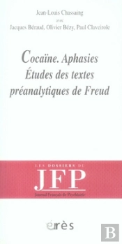 Cocaïne. Aphasies. Études Des Textes Préanalytiques De Freud