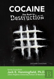 Cocaine: The Rush To Destruction