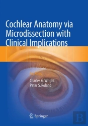 Cochlear Anatomy Via Microdissection With Clinical Implications
