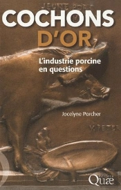 Cochons D'Or. L'Industrie Porcine Au Travail En Bretagne Et Au Quebec