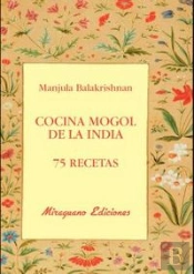 Cocina Mogol De La India. 75 Recetas