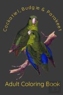 Cockatiel, Budgie & Parakeet Adult Coloring Book