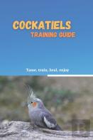 Cockatiels Training Guide