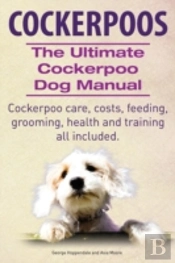 Cockerpoos. The Ultimate Cockerpoo Dog M
