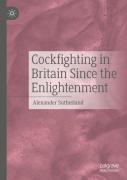 Cockfighting In Britain Since The Enlightenment