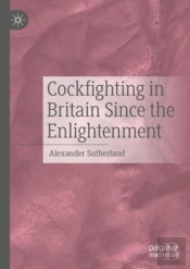 Cockfighting In Britain Since The Enlightenment