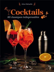 Cocktails : 60 Classiques Indispensables