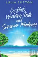 Cocktails, Wedding Bells And Summer Madness