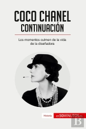 Coco Chanel - Continuación : Los Momentos Culmen De La Vida De La Disenadora