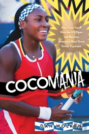 Cocomania: How Coco Gauff Won The Us Open And Became America'S Next Great Tennis Superstar