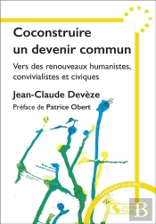 Coconstruire Un Devenir Commun : Vers Des Renouveaux Humanistes, Convivialistes Et Civiques