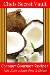 Coconut Gourmet Recipes: Not Just About Pies & Cakes