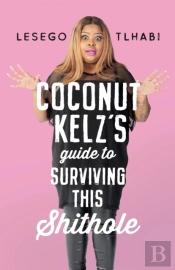 Coconut Kelz'S Guide To Surviving This Shithole