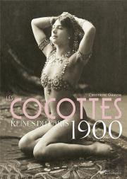 Cocottes, Reines Du Paris 1900 2ed