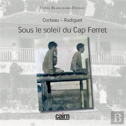 Bertrand.pt - Cocteau - Radiguet ; Sous Le Soleil Du Cap Ferret