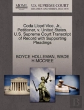 Coda Lloyd Vice, Jr., Petitioner, V. United States. U.S. Supreme Court Transcript Of Record With Supporting Pleadings