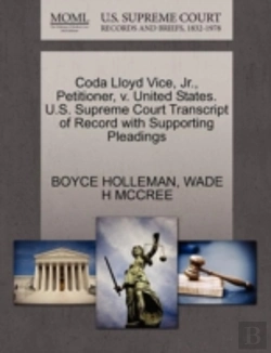 Bertrand.pt - Coda Lloyd Vice, Jr., Petitioner, V. United States. U.S. Supreme Court Transcript Of Record With Supporting Pleadings