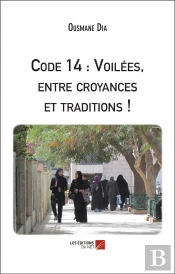 Code 14 : Voilées, Entre Croyances Et Traditions !