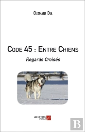 Code 45 : Entre Chiens ; Regards Croisés