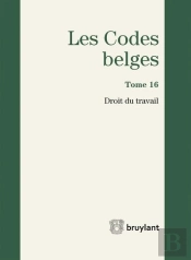 Code Belge - Tome 16 - Droit Du Travail 2017