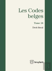 Code Belge - Tome 18 - Droit Fiscal 2017