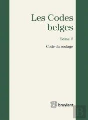 Code Belge - Tome 7 - Code Du Roulage 2017