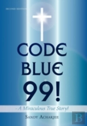 Code Blue 99! - A Miraculous True Story!