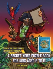 Code Breaker (A Secret Word Puzzle Book For Kids Aged 6 To 9)