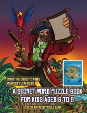 Code Breaker Puzzle Book (A Secret Word Puzzle Book For Kids Aged 6 To 9)