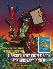 Code Breakers Book (A Secret Word Puzzle Book For Kids Aged 6 To 9)