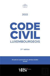 Code Civil Luxembourgeois 2022 : Annoté Et Commenté (2e Édition)