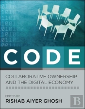 Code – Collaborative Ownership And The Digital Economy